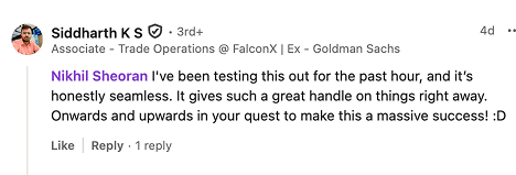 LinkedIn comment from Siddharth K S: been testing this out for the past hour and it is honestly seamless, gives a great handle on things right away.